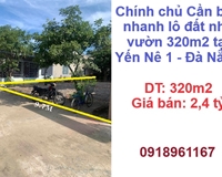 ✨Chính chủ Cần bán nhanh lô đất nhà vườn 320m2 tại Yến Nê 1 - Đà Nẵng, 2,4 tỷ; 0918961167