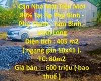 CHÍNH CHỦ CẦN BÁN Căn Nhà Mặt Tiền Mới 80% Tại Ấp Phú Bình - Phú Thịnh - Tam Bình - Vĩnh Long