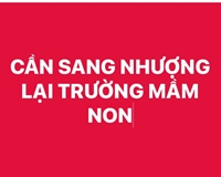 CẦN SANG NHƯỢNG LẠI TRƯỜNG MẦM NON  Địa chỉ: Số 31, ngõ 131 Chu Huy Mân, Phúc Đồng, Long Biên