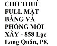 CHO THUÊ FULL MẶT BẰNG VÀ PHÒNG MỚI XÂY - 858 Lạc Long Quân, P8, Tân Bình