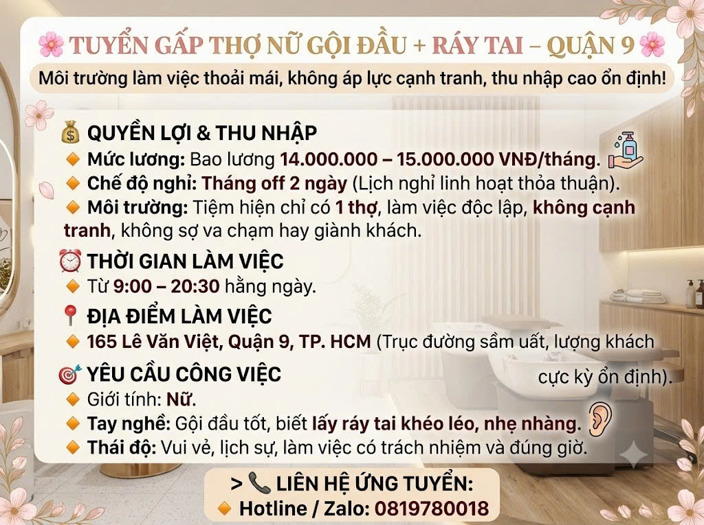TUYỂN GẤP THỢ NỮ GỘI ĐẦU + RÁY TAI – QUẬN 9 Môi trường làm việc thoải mái, không áp lực cạnh tranh, thu nhập cao ổn định