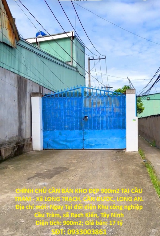 ĐẦU TƯ SINH LỜI - CHÍNH CHỦ CẦN BÁN KHO ĐẸP 900m2 TẠI CẦU TRÀM - Xã LONG TRẠCH, CẦN ĐƯỚC, LONG AN
