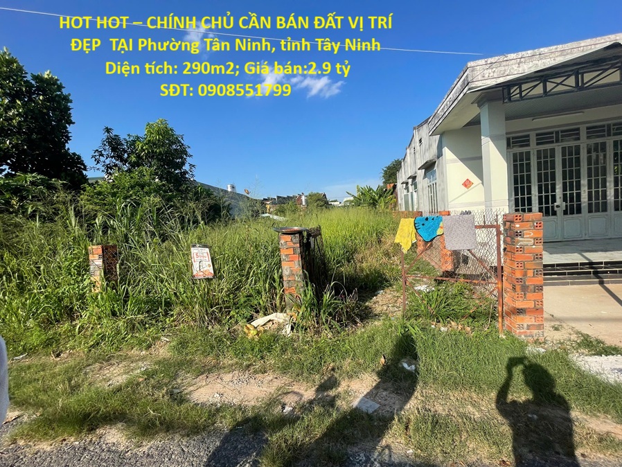 HOT HOT – CHÍNH CHỦ CẦN BÁN ĐẤT VỊ TRÍ ĐẸP  TẠI Phường Tân Ninh, tỉnh Tây Ninh