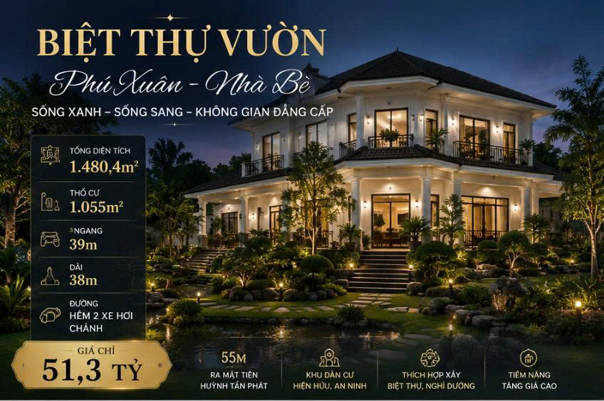 BIỆT THỰ VƯỜN 1.500m² HUỲNH TẤN PHÁT PHÚ XUÂN NHÀ BÈ  – CHỈ 51,3 TỶ